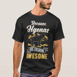 Camiseta Porque as Hienas são uma Hyena fantástica
