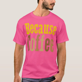 Camiseta Porque Café
