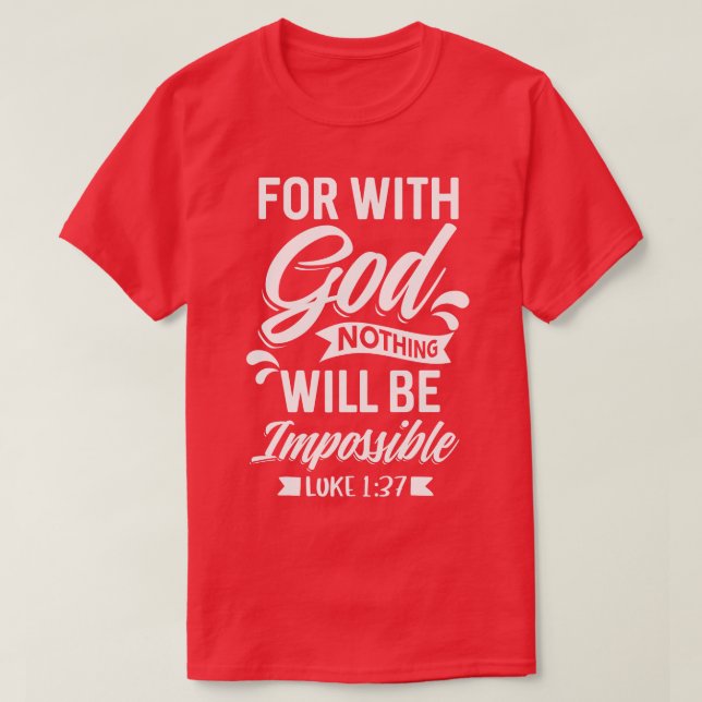Camiseta Porque Com Deus Nada Será Impossível Luke 137 C (Frente do Design)