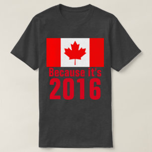 Camiseta Porque é a Camisa-T do CANADÁ de 2016