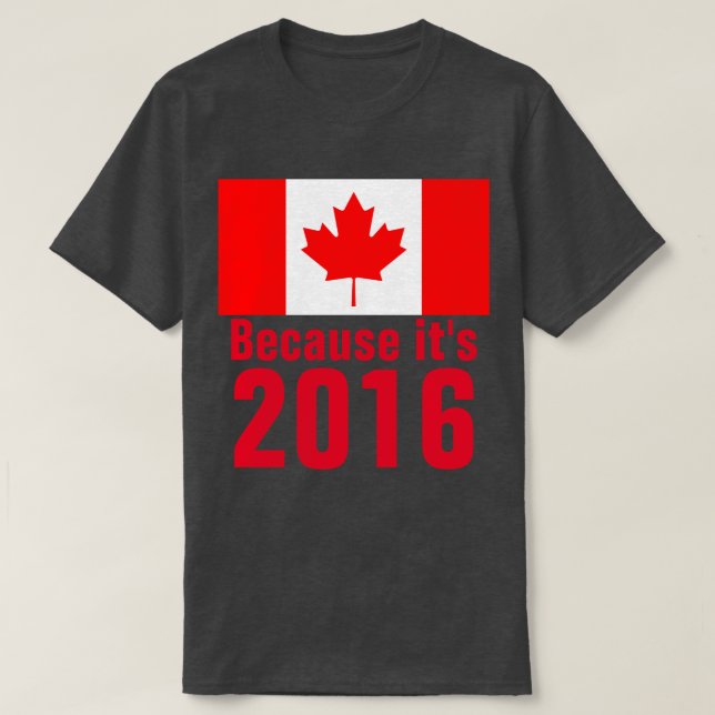 Camiseta Porque é a Camisa-T do CANADÁ de 2016 (Frente do Design)