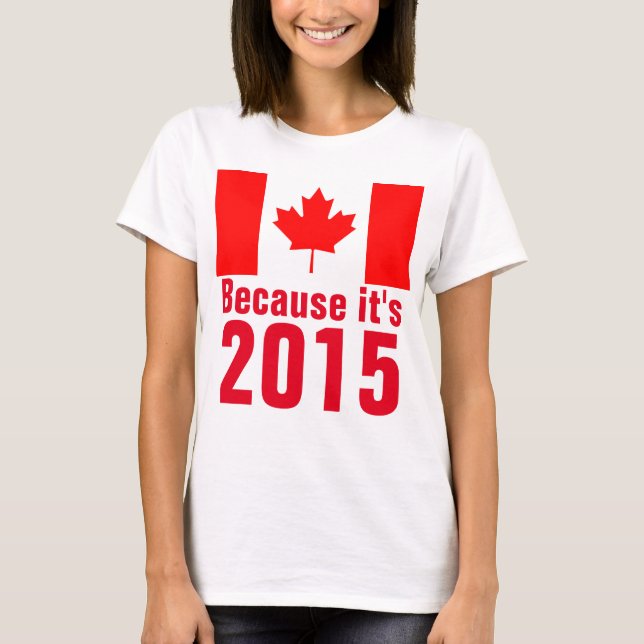 Camiseta Porque é a Camiseta-T do CANADÁ de 2015 (Frente)