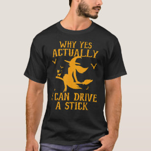 Camiseta Porque é que, na verdade, posso conduzir um Stick