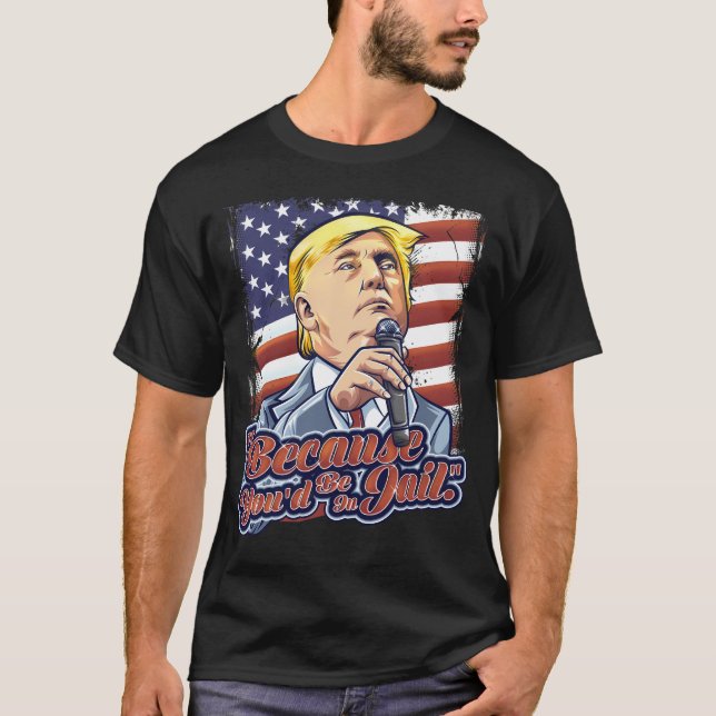 Camiseta Porque Estaria Na Prisão Donald Trump Presidencial (Frente)