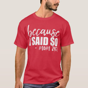 Camiseta Porque Eu Disse Tão Mãe 247