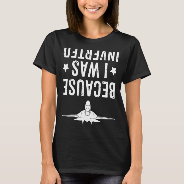 Camiseta Porque Eu Estava Invertido No Avião. (Frente)