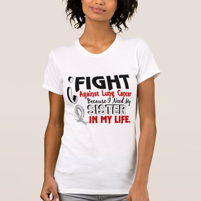 Camiseta Porque eu preciso meu câncer pulmonar da irmã (Frente)