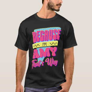 Camiseta Porque eu sou a Amy, é por isso