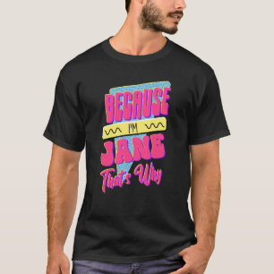 Camiseta Porque eu sou a Jane.