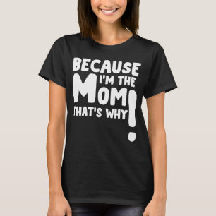 Camiseta Porque eu sou a mãe é por isso