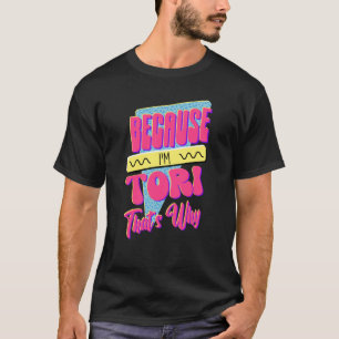 Camiseta Porque eu sou a Tori.