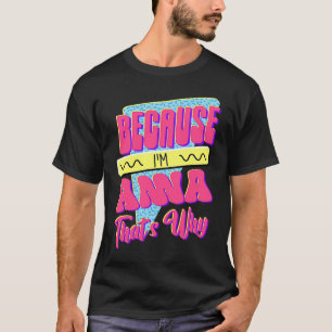 Camiseta Porque eu sou Anna Por Isso