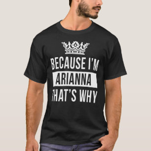 Camiseta Porque eu sou Arianna É por isso que Arianna