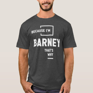 Camiseta Porque eu sou Barney, é por isso que chamo Barney