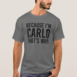 Camiseta PORQUE EU SOU CARLO, É POR ISSO QUE O Funny Person