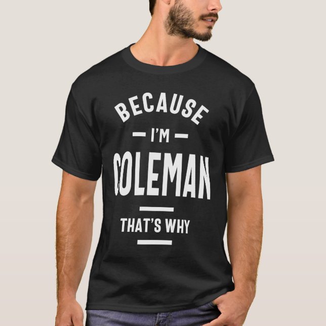 Camiseta Porque eu sou Coleman Novelty Engraçado (Frente)