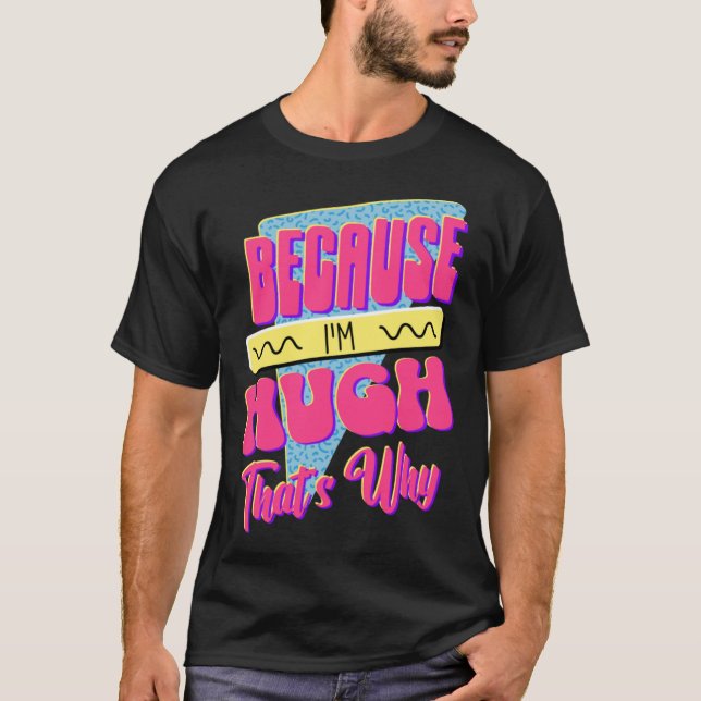 Camiseta Porque eu sou Hugh (Frente)