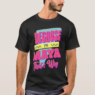 Camiseta Porque eu sou Maya, é por isso
