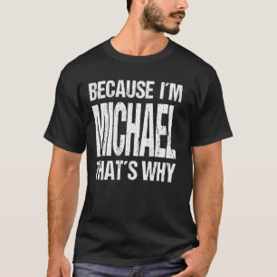 CAMISETA PORQUE EU SOU MICHAEL, É POR ISSO QUE ME DIVERTE