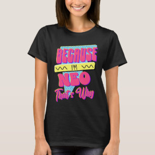 Camiseta Porque eu sou Neo, é por isso
