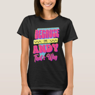 Camiseta Porque eu sou o Andy.