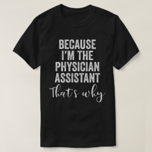 Camiseta Porque eu sou o assistente médico, é por isso