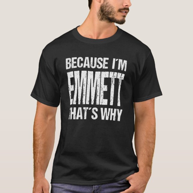 CAMISETA PORQUE EU SOU O EMMETT, É POR ISSO QUE ME DIVERTE (Frente)