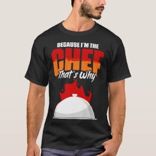 Camiseta Porque eu sou o engraçado Cozinhar de Chef Humor p