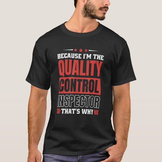 Camiseta Porque eu sou o Inspetor de Controle de Qualidade (Frente)