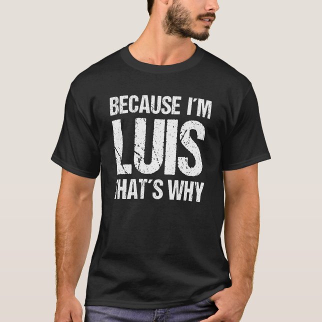 CAMISETA PORQUE EU SOU O LUIS É POR ISSO QUE ME DIVERTE (Frente)