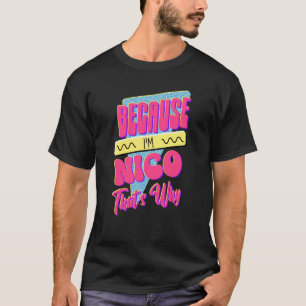 Camiseta Porque eu sou o Nico.