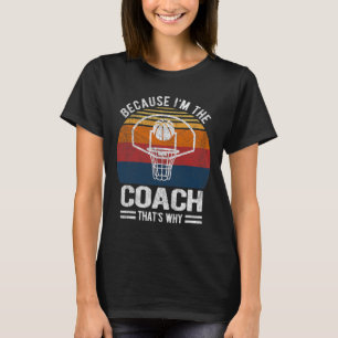 Camiseta Porque eu sou o treinador Bysketbyll treinador Bys