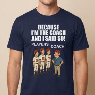 Camiseta Porque eu sou o treinador e eu disse!