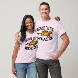 Camiseta Porque eu sou o Weasel