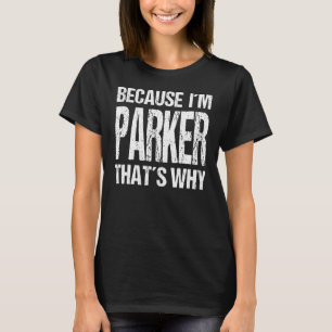 CAMISETA PORQUE EU SOU PARKER, É POR ISSO QUE ME DIVERTE