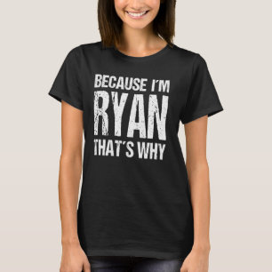 Camiseta PORQUE EU SOU RYAN É POR ISSO Que Diversão