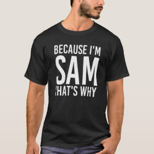 Camiseta Porque eu sou Sam, é por isso que a ideia divertid