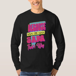 Camiseta Porque eu sou Sara Por Isso