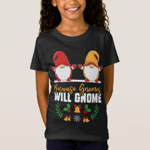 Camiseta Porque Gnomos Gnomos Gnomo Engraçado Xmas Gnomo Go