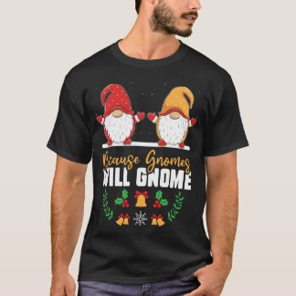 Camiseta Porque Gnomos Gnomos Gnomo Engraçado Xmas Gnomo Go