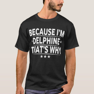 Camiseta Porque Im Delphine É Por Isso Que Sou Um Nome Pers