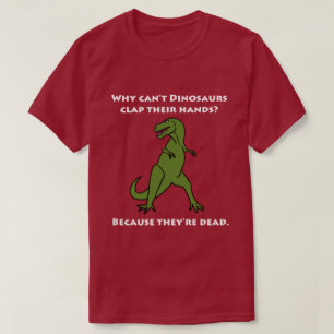 Camiseta Porque não pode o aplauso dos dinossauros suas