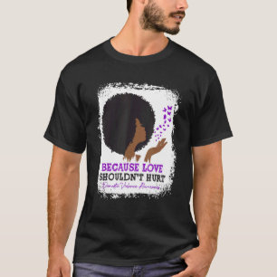Camiseta Porque o Amor Não Deve Doer Campanha Contra a Viol