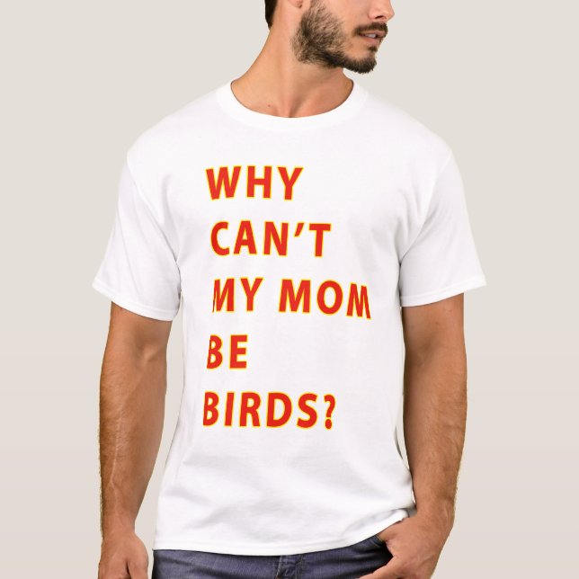 Camiseta Porque o Cant minha mamã seja TEXTO dos pássaros (Frente)