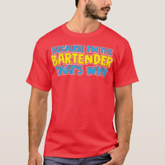 Camiseta Porque O Ix27M É O Bartender Que27S Por Que