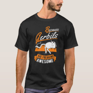 Camiseta Porque Os Gerbilhões São Um Gerbil Incrível