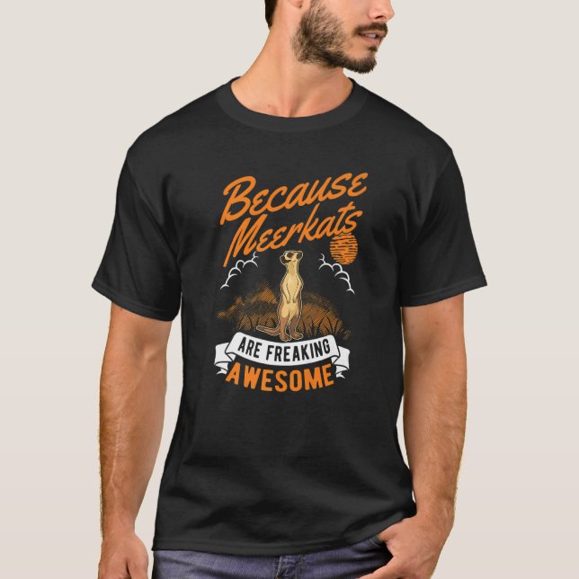 Camiseta Porque Os Meerkats São Um Maldito Meerkat (Frente)