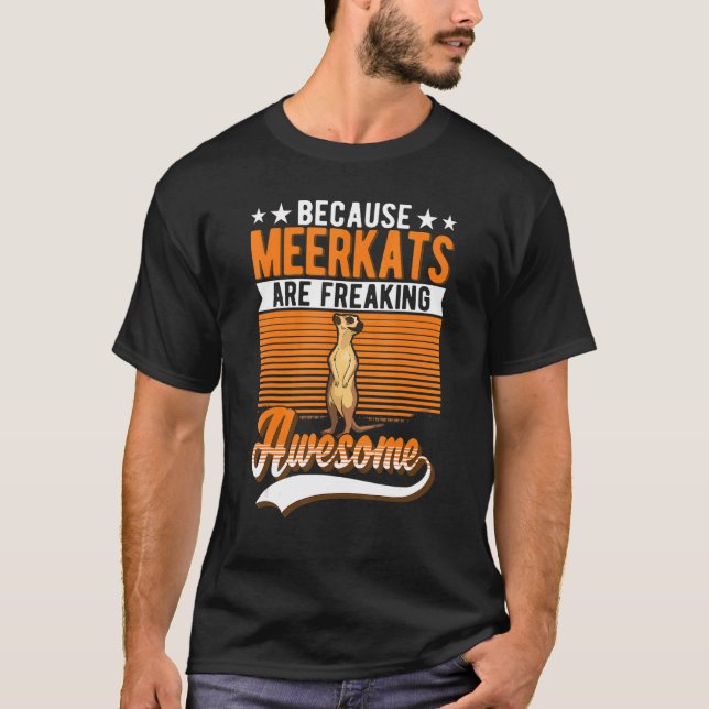Camiseta Porque Os Meerkats São Um Maldito Meerkat (Frente)