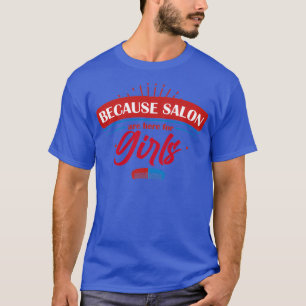 Camiseta Porque os Salões são para as Meninas