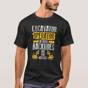 Camiseta Porque Retroescavadeiras São Para Maricas Operador